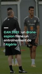 Un drone espion filme l'entraînement de l'équipe d'Algérie