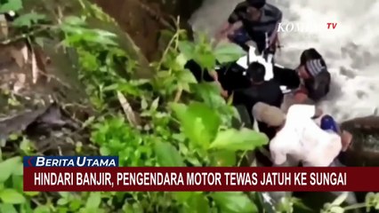 Naas! Niat Ingin Hindari Banjir, Pemotor Ini Kehilangan Nyawa Usai Jatuh ke Sungai