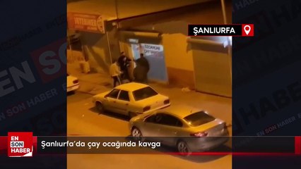 Şanlıurfa'da çay ocağında kavga
