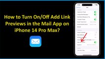 How to Turn On/Off Add Link Previews in the Mail App on iPhone 14 Pro Max?