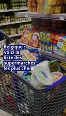 Belgique : voici la liste des supermarchés les plus chers