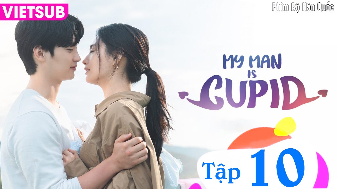 NGƯỜI YÊU CỦA TÔI LÀ THẦN TÌNH YÊU - Tập 10 VIETSUB | Jang Dong Yoon & Nana