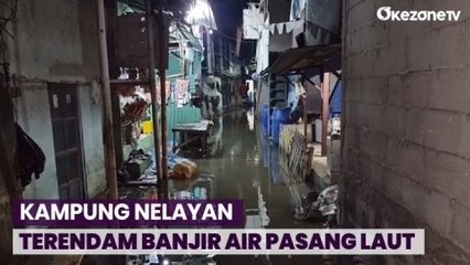 Kawasan Kampung Nelayan Masih Terendam Banjir Air Pasang Laut