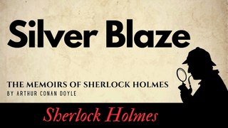The Memoirs of Sherlock Holmes Silver Blaze Full Audiobook
