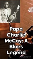 Papa Charlie McCoy_ A Blues Legend #music #shortsfeed #shorts