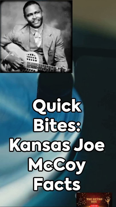 Quick Bites_ Kansas Joe McCoy Facts