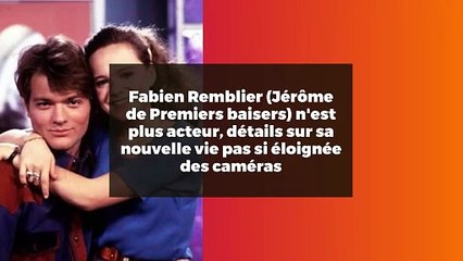 Fabien Remblier (Jérôme de Premiers baisers) n'est plus acteur, détails sur sa nouvelle vie pas si éloignée des caméras