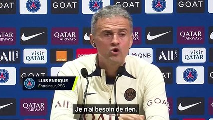 Luis Enrique : "Je n'ai besoin de rien"