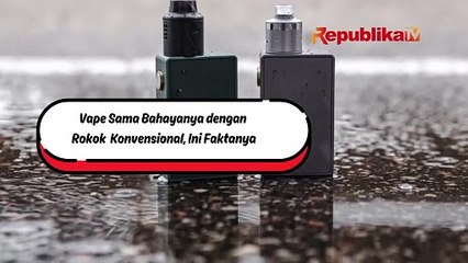Vape Sama Bahayanya dengan Rokok Konvensional, Ini Faktanya