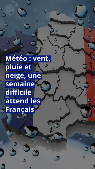 Météo : vent, pluie et neige, une semaine difficile attend les Français