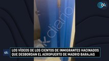 Los vídeos de los cientos de inmigrantes hacinados que desbordan el aeropuerto de Madrid Barajas