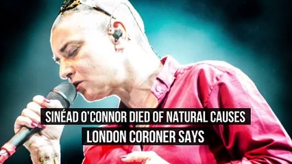 NEWS OF THE WEEK: Sinéad O'Connor died of natural causes, London coroner says
