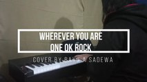 wherever you are-one ok rock cover piano by bayu a sadewa
