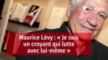 Maurice Lévy : « Je suis un croyant qui lutte avec lui-même »