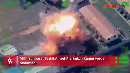 Milli İstihbarat Teşkilatı, şehitlerimizin kanını yerde  bırakmadı