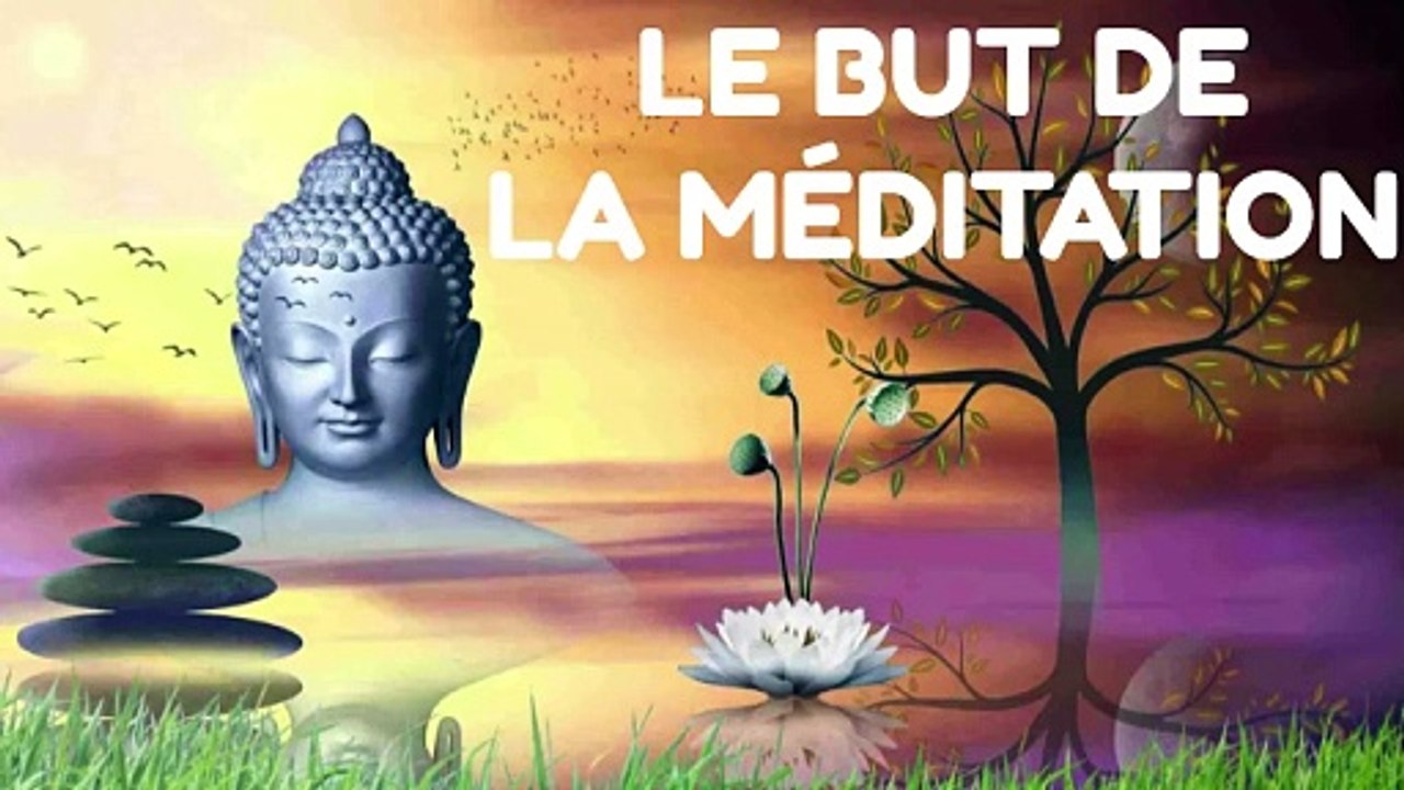 LE BUT DE LA MÉDITATION