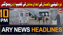 ARY News 10 PM Headlines 14th Jan 2024 | Pakistan sends aid consignment to Gaza