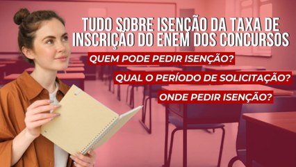 Tudo sobre a ISENÇÃO DA TAXA DE INSCRIÇÃO no ENEM DOS CONCURSOS