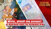 Mister, pinunit ang passport at boarding pass ng asawang OFW na pa-abroad! | Kapuso Mo, Jessica Soho