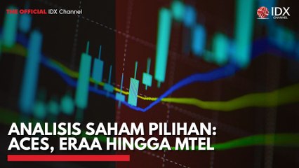 Analisis Saham Pilihan: ACES, ERAA Hingga MTEL