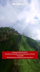 Menikmati keindahan pemandangan di Bukit Trunyan