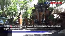 Spa di Bali Mau Dipajaki 40%, Pemprov Bali Heran Tempat Spa kok Masuk Hiburan?