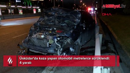 Üsküdar'da kaza yapan otomobil metrelerce sürüklendi: 4 yaralı