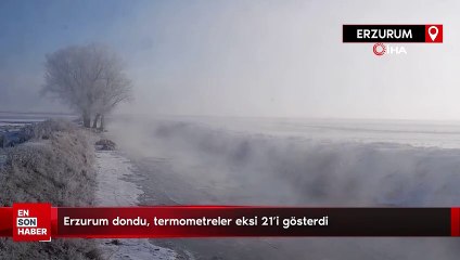 Erzurum dondu, termometreler eksi 21’i gösterdi