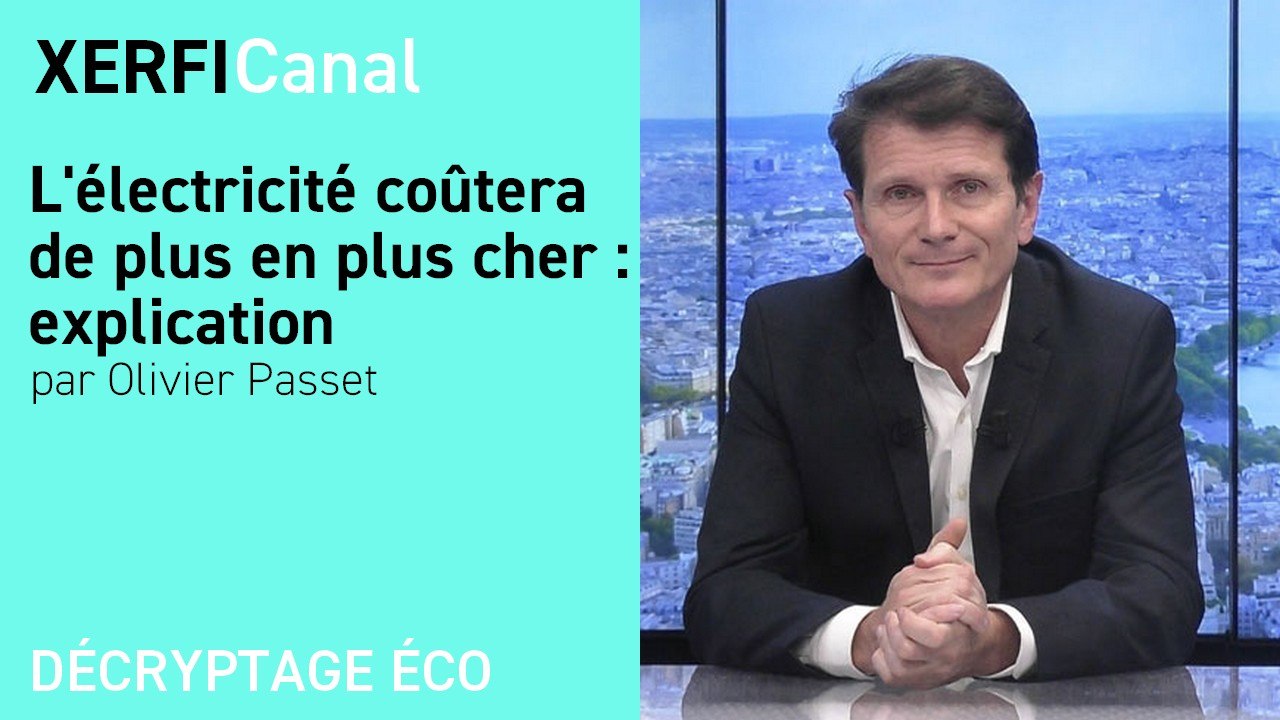 L'électricité coûtera de plus en plus cher : explication [Olivier Passet]