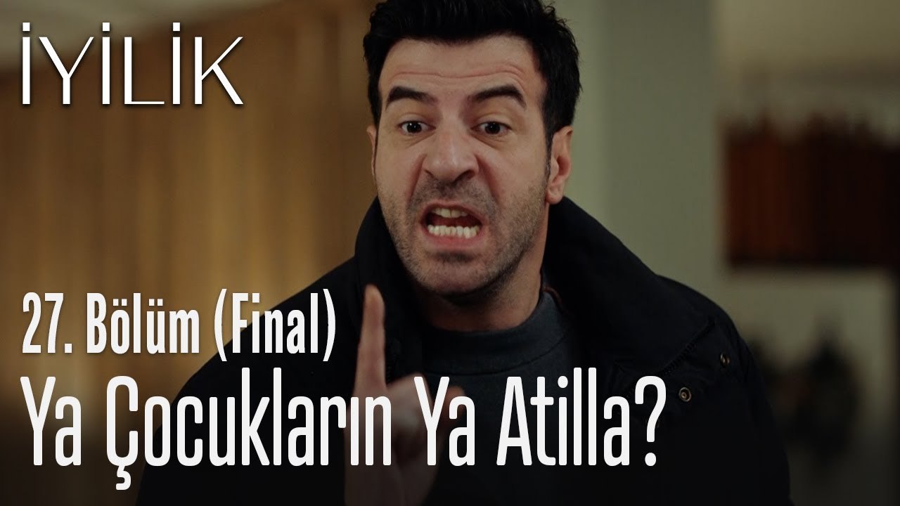 Ya çocukların ya Atilla? - İyilik 27. Bölüm (Fi...
