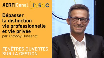 Dépasser la distinction vie professionnelle et vie privée [Anthony Hussenot]