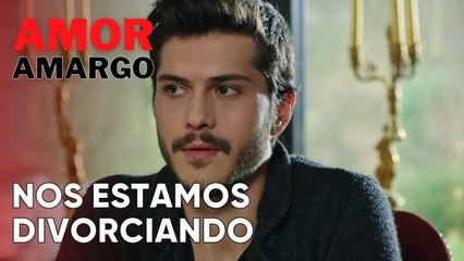 Nos estamos divorciando | Amor Amargo - Capitulo 11