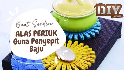 Buat Sendiri Alas Periuk Guna Penyepit Baju