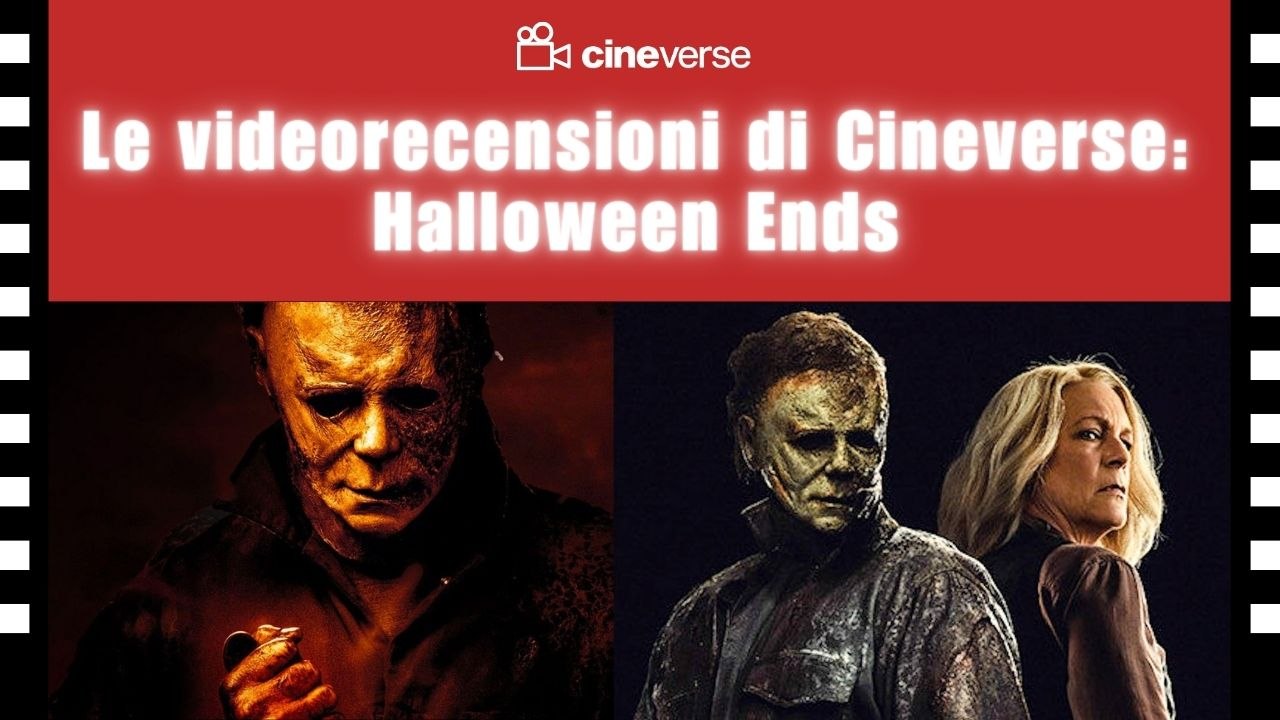 Le videorecensioni di Cineverse: Halloween Ends