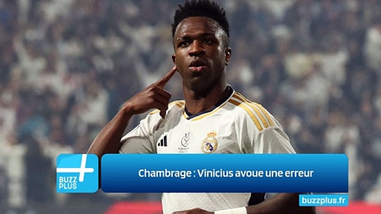 Chambrage : Vinicius avoue une erreur