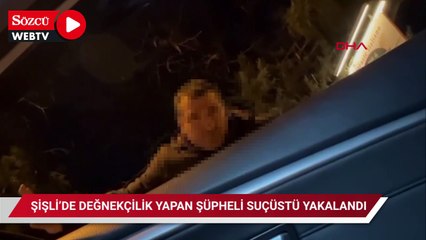 Şişli'de değnekçilik yapan şüpheli suçüstü yakalandı