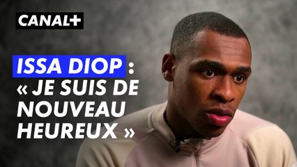 Issa Diop : "Je suis de nouveau heureux"