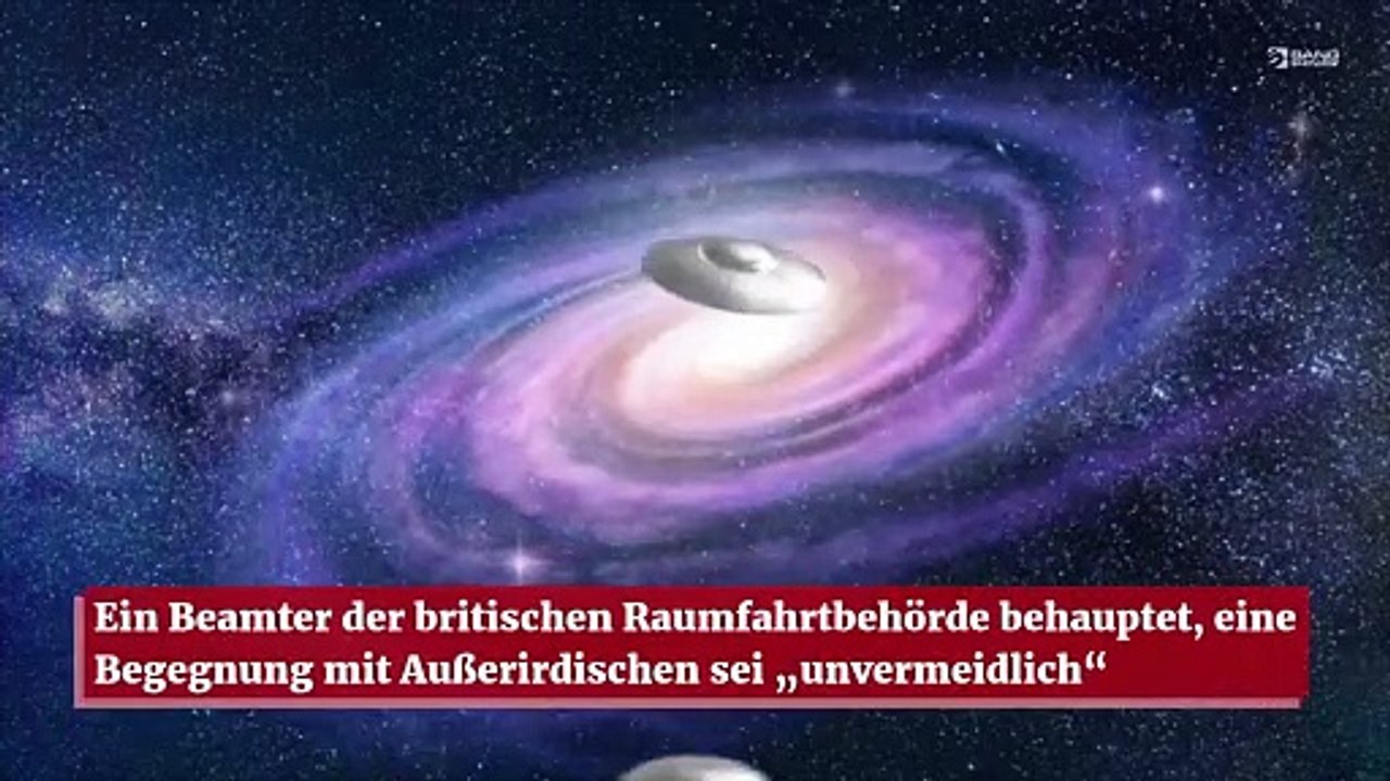 Ein Beamter der britischen Raumfahrtbehörde behauptet, eine Begegnung mit Außerirdischen sei „unvermeidlich“