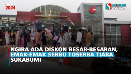Ngira Ada Diskon Besar-besaran, Emak-emak Serbu Toserba Tiara Sukabumi