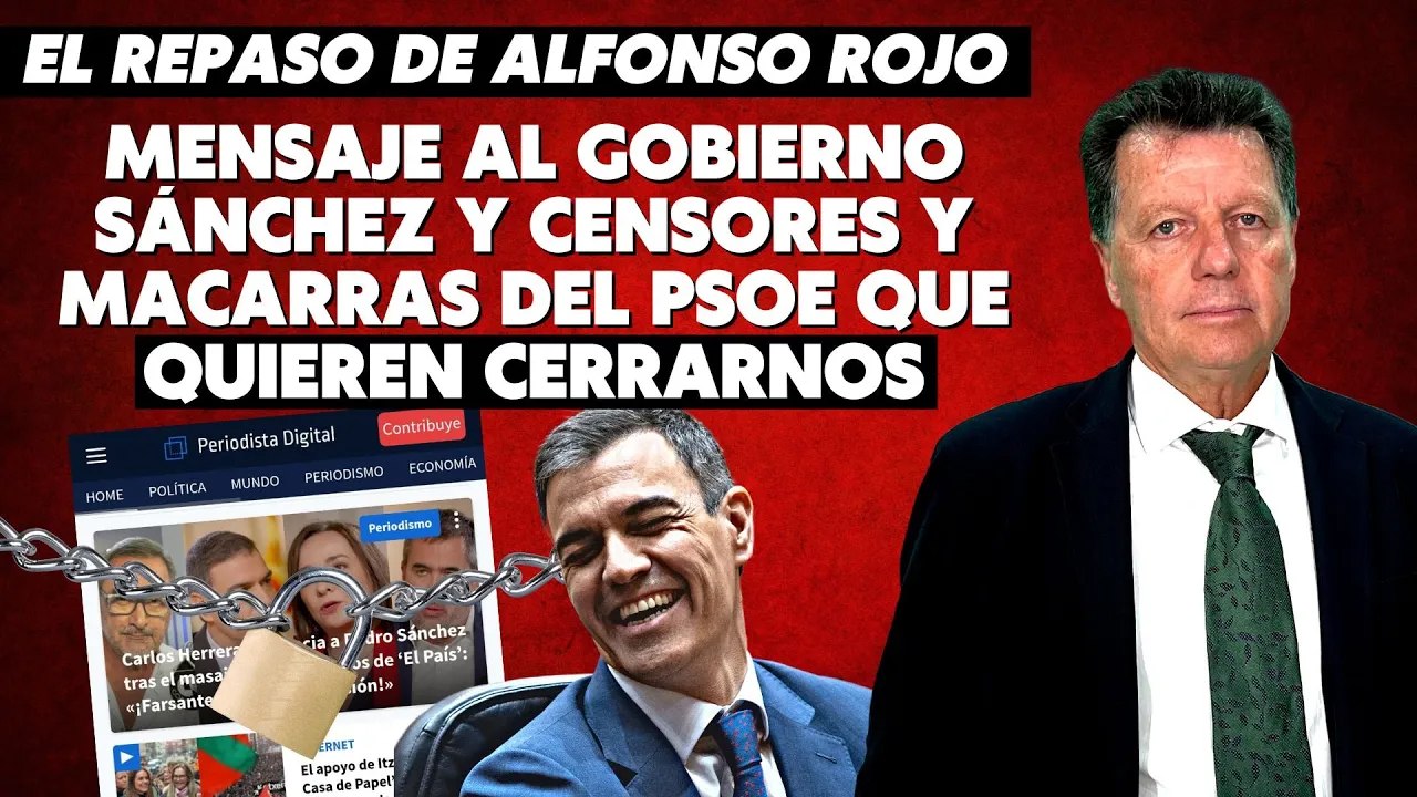 Alfonso Rojo: “Mensaje al Gobierno Sánchez y censores y macarras del PSOE que quieren cerrarnos”