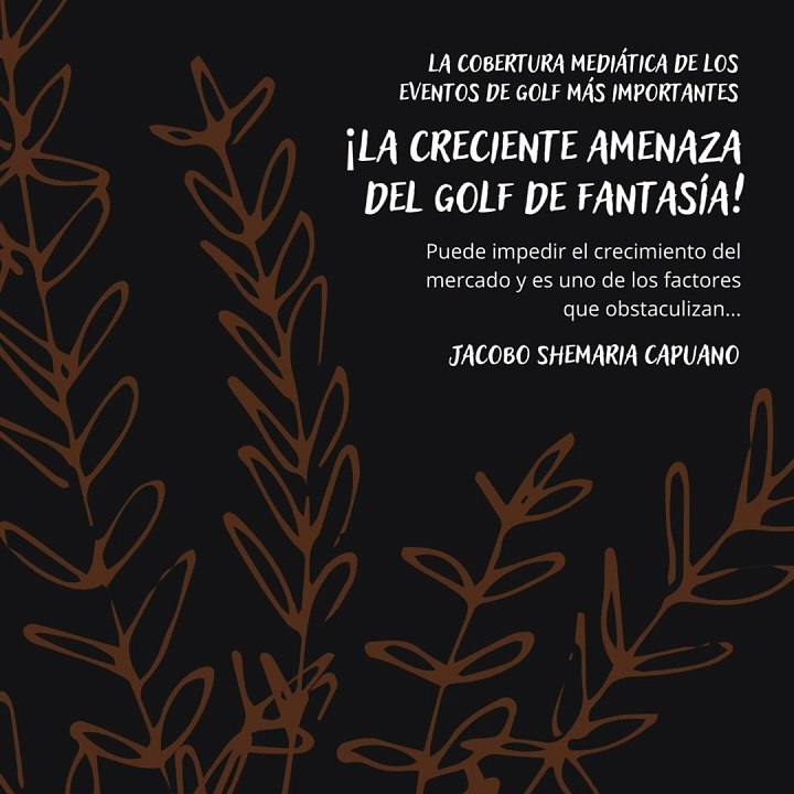 -Jacobo Shemaria Capuano- La cobertura mediática de los eventos de golf más importantes: (Parte 1) (Creado por @JacoboShemariaCapuano)