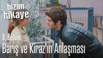 Barış ve Kiraz'ın anlaşması - Bizim Hikaye 8. Bölüm