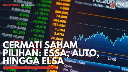 Cermati Saham Pilihan: ESSA, AUTO, Hingga ELSA