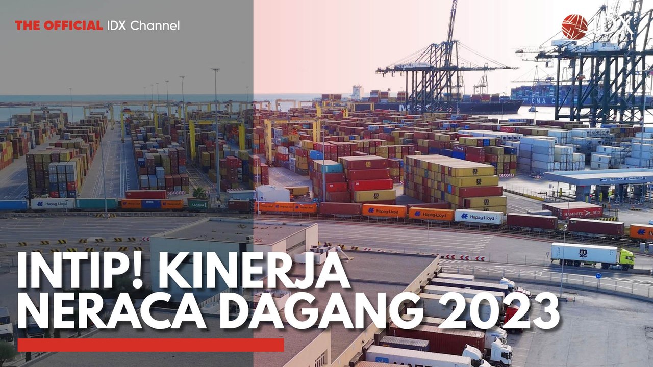 Intip! Kinerja Neraca Dagang 2023