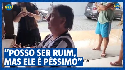 Bolsonaro: "Posso ser ruim, mas o outro cara é péssimo"