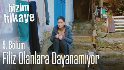 Filiz olanlara dayanamıyor - Bizim Hikaye 9. Bölüm