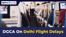 DGCA's Clarification On Delhi Flight Delays | NDTV Profit