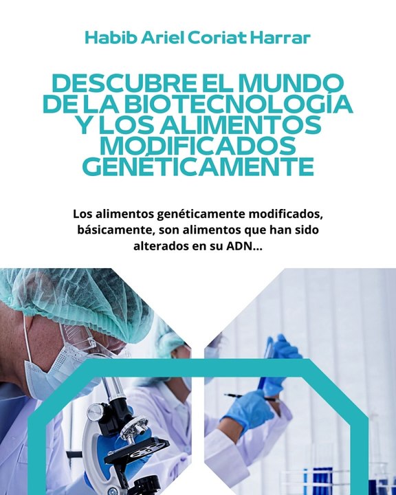 |HABIB ARIEL CORIAT HARRAR | ALIMENTOS MODIFICADOS GENÉTICAMENTE (PARTE 1) (@HABIBARIELC)