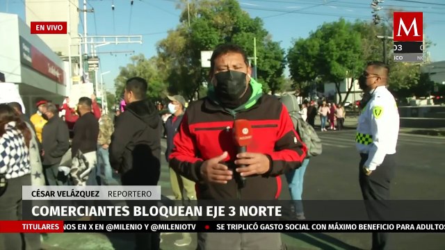 Comerciantes bloquean Eje 3 Norte en Azcapotzalco, CdMx