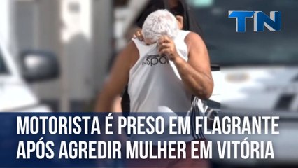 Motorista é preso em flagrante após agredir mulher em Vitória
